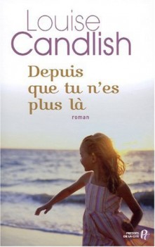 "Depuis que tu n'es plus là" de Louise Candlish